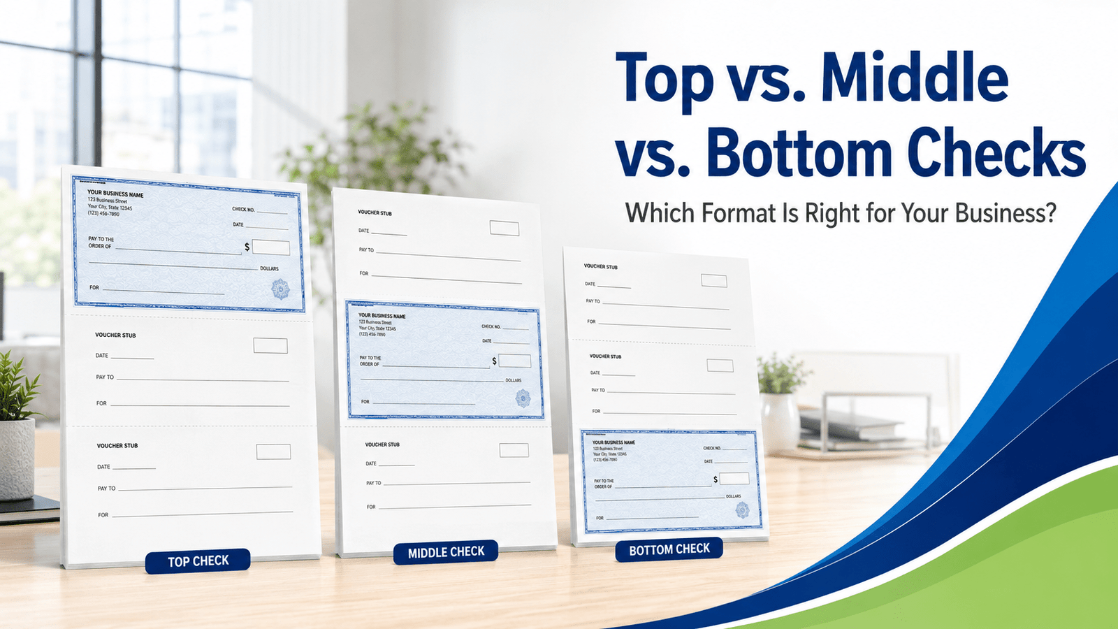Top Checks vs. Middle Checks vs. Bottom Checks: Which Format Is Right for Your Business?